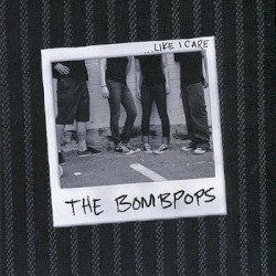 The Bombpops - Like I Care (2010)