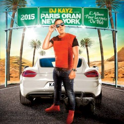 DJ Kayz - Paris Oran New York 2015 (2015)