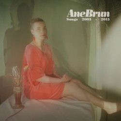 Ane Brun - Songs 2003-2013 (2013)