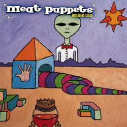 Meat Puppets - Golden Lies (2000)