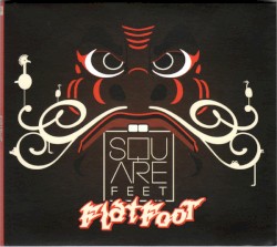 Squarefeet - Flat Foot (2010)