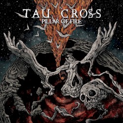 Tau Cross - Pillar of Fire (2017)