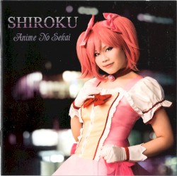 Shiroku - Anime No Sekai (2015)