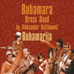 Bubamara Brass Band - Bubamarija (2011)