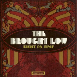 The Brought Low - Right On Time (2006)