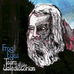 Frog Eyes - Tears of the Valedictorian (2007)