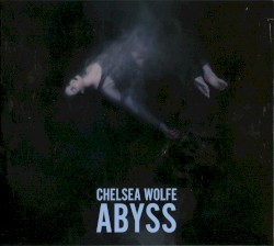 Chelsea Wolfe - Abyss (2015)