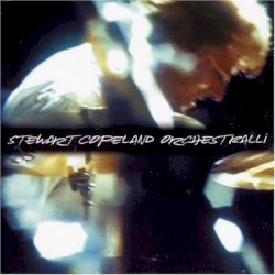Stewart Copeland - Orchestralli (2004)