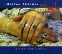 Maryam Akhondy - Songs Of Persian Women (2004)