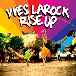 Yves Larock - Rise Up (2007)