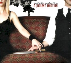 Aesthetic Perfection - A Violent Emotion (2009)