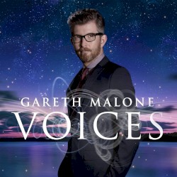 Gareth Malone - Voices (2013)