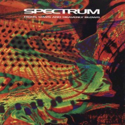Spectrum - Highs, Lows And Heavenly Blows (2012)