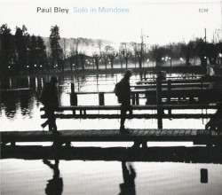 Paul Bley - Solo in Mondsee (2007)