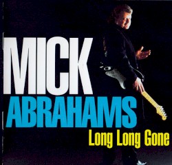 Mick Abrahams - Long Long Gone (2016)