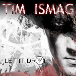 Tim Ismag - Let It Drop (2017)