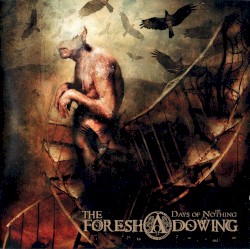 The Foreshadowing - Days Of Nothing (2007)