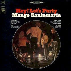 Mongo Santamaria - Hey! Let's Party (1967)