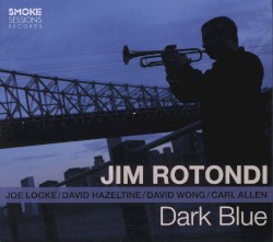 Jim Rotondi - Dark Blue (2016)