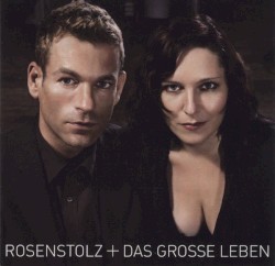 Rosenstolz - Das grosse Leben (2006)