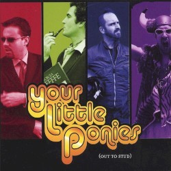 Your Little Ponies - Out To Stud (2008)