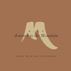 Paul Winter Consort - Miho: Journey to the Mountain (2010)