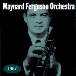Maynard Ferguson Orchestra - 1967 (1995)