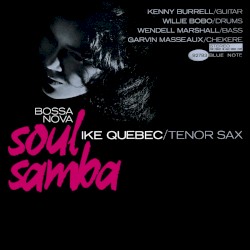 Ike Quebec - Bossa Nova Soul Samba (2007)