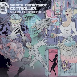 Space Dimension Controller - Welcome to Mikrosector-50 (2013)