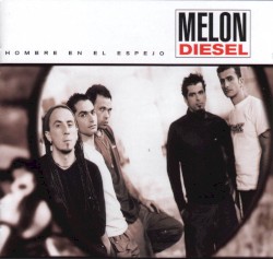 Melon Diesel - Hombre En El Espejo (2001)