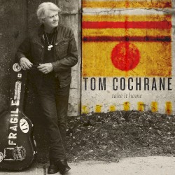 Tom Cochrane - Take It Home (2015)