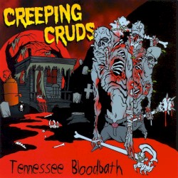 The Creeping Cruds - Tennessee Bloodbath (2009)