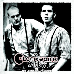 The Clockwork Crew - What About Us / Pa Svenska (2013)