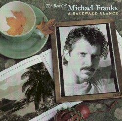 Michael Franks - The Best Of Michael Franks: A Backward Glance (1998)