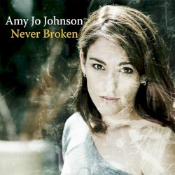 Amy Jo Johnson - Never Broken (2013)