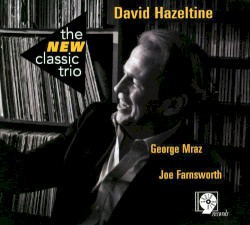 David Hazeltine - The New Classic Trio (2012)