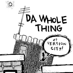 Da Whole Thing - at Version City (2005)