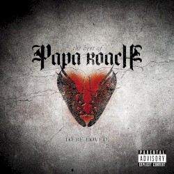 Papa Roach - To Be Loved: The Best Of Papa Roach (2010)