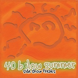 40 Below Summer - Side Show Freaks (1999)