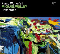 Michael Wollny - Hexentanz - Piano Works VII (2007)