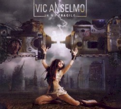 Vic Anselmo - In My Fragile... (2011)