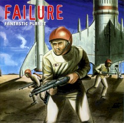 Failure - Fantastic Planet (2010)