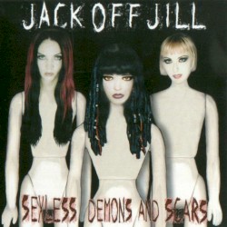 Jack Off Jill - Sexless Demons and Scars (1997)