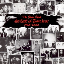 Everclear - Ten Years Gone The Best Of Everclear 1994-2004 (2004)