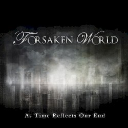 Forsaken World - As Time Reflects Our End (2012)