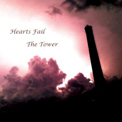 Hearts Fail - The Tower (2013)