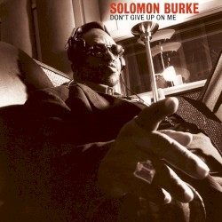 Solomon Burke - Don't Give Up On Me (2002)