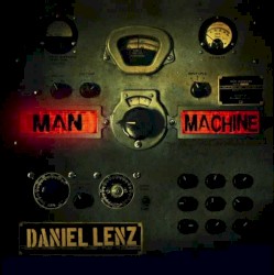 DANIEL LENZ - Man Machine (2013)