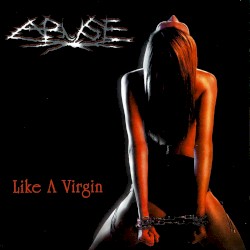 Abuse - Like a Virgin (2011)