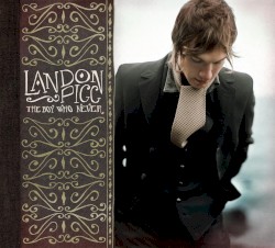 Landon Pigg - The Boy Who Never (2009)